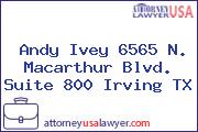 Andy Ivey 6565 N. Macarthur Blvd. Suite 800 Irving TX