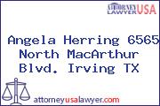 Angela Herring 6565 North MacArthur Blvd. Irving TX