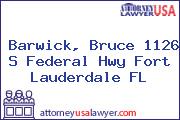 Barwick, Bruce 1126 S Federal Hwy Fort Lauderdale FL