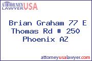 Brian Graham 77 E Thomas Rd # 250 Phoenix AZ