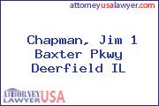 Chapman, Jim 1 Baxter Pkwy Deerfield IL