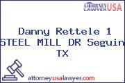 Danny Rettele 1 STEEL MILL DR Seguin TX