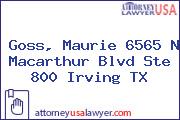 Goss, Maurie 6565 N Macarthur Blvd Ste 800 Irving TX