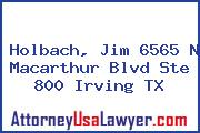 Holbach, Jim 6565 N Macarthur Blvd Ste 800 Irving TX