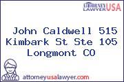 John Caldwell 515 Kimbark St Ste 105 Longmont CO