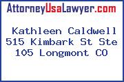 Kathleen Caldwell 515 Kimbark St Ste 105 Longmont CO