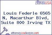 Louis Federle 6565 N. Macarthur Blvd. Suite 800 Irving TX