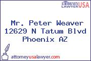 Mr. Peter Weaver 12629 N Tatum Blvd Phoenix AZ