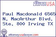 Paul Macdonald 6565 N. MacArthur Blvd. Ste. 800 Irving TX