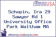 Schopin, Ira 29 Sawyer Rd 1 University Office Park Waltham MA