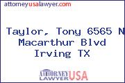 Taylor, Tony 6565 N Macarthur Blvd Irving TX