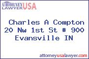 Charles A Compton 20 Nw 1st St # 900 Evansville IN