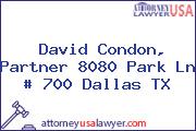 David Condon, Partner 8080 Park Ln # 700 Dallas TX