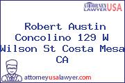 Robert Austin Concolino 129 W Wilson St Costa Mesa CA