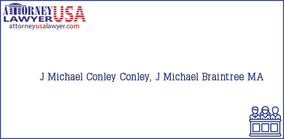 Telephone, Address and other contact data of J Michael Conley, Braintree, MA, USA