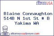 Blaine Connaughton 514B N 1st St # B Yakima WA