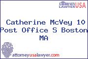 Catherine McVey 10 Post Office S Boston MA