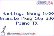 Hartley, Nancy 5700 Granite Pkwy Ste 330 Plano TX