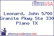 Leonard, John 5700 Granite Pkwy Ste 330 Plano TX