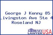 George J Kenny 85 Livingston Ave Ste 4 Roseland NJ