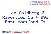 Len Goldberg 2 Riverview Sq # 99e East Hartford Ct