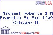 Michael Roberts 1 N Franklin St Ste 1200 Chicago IL