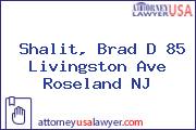 Shalit, Brad D 85 Livingston Ave Roseland NJ