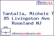 Tantalla, Michele T 85 Livingston Ave Roseland NJ