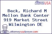 Beck, Richard M Mellon Bank Center 919 Market Street Wilmington DE