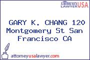GARY K. CHANG 120 Montgomery St San Francisco CA