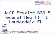 Jeff Frazier 633 S Federal Hwy Fl Ft Lauderdale FL