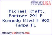 Michael Kraft, Partner 201 E Kennedy Blvd # 900 Tampa FL