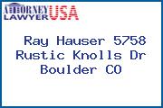 Ray Hauser 5758 Rustic Knolls Dr Boulder CO
