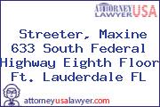 Streeter, Maxine 633 South Federal Highway Eighth Floor Ft. Lauderdale FL