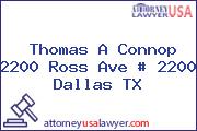Thomas A Connop 2200 Ross Ave # 2200 Dallas TX