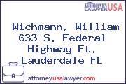 Wichmann, William 633 S. Federal Highway Ft. Lauderdale FL