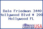 Dale Friedman 3440 Hollywood Blvd # 200 Hollywood FL