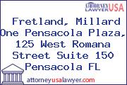 Fretland, Millard One Pensacola Plaza, 125 West Romana Street Suite 150 Pensacola FL