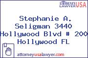 Stephanie A. Seligman 3440 Hollywood Blvd # 200 Hollywood FL