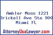 Ambler Moss 1221 Brickell Ave Ste 900 Miami FL