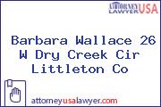 Barbara Wallace 26 W Dry Creek Cir Littleton Co