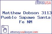 Matthew Dobson 3113 Pueblo Sapawe Santa Fe NM