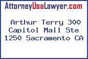 Arthur Terry 300 Capitol Mall Ste 1250 Sacramento CA