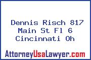 Dennis Risch 817 Main St Fl 6 Cincinnati Oh