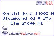 Ronald Bolz 13000 W Bluemound Rd # 305 Elm Grove WI