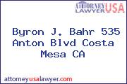 Byron J. Bahr 535 Anton Blvd Costa Mesa CA