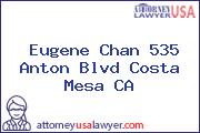 Eugene Chan 535 Anton Blvd Costa Mesa CA