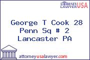 George T Cook 28 Penn Sq # 2 Lancaster PA