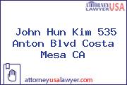 John Hun Kim 535 Anton Blvd Costa Mesa CA