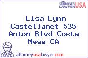 Lisa Lynn Castellanet 535 Anton Blvd Costa Mesa CA